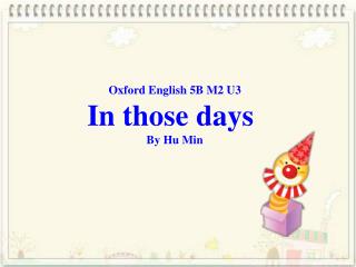 Oxford English 5B M2 U3 In those days By Hu Min