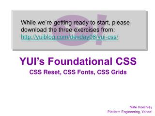 YUI’s Foundational CSS CSS Reset, CSS Fonts, CSS Grids