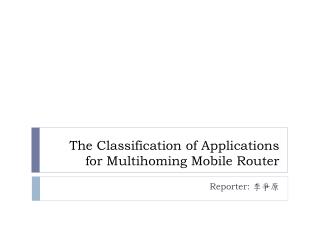 The Classification of Applications for Multihoming Mobile Router