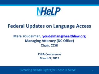 Federal Updates on Language Access Mara Youdelman, youdelman@healthlaw