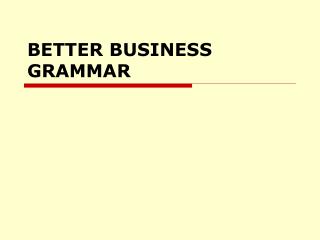 BETTER BUSINESS GRAMMAR