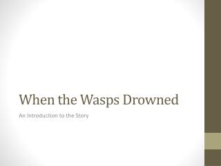 When the Wasps Drowned