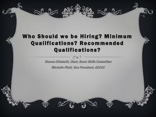 Who Should we be Hiring? Minimum Qualifications? Recommended Qualifications?