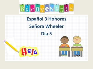 Espa ñol 3 Honores Señora Wheeler Día 5