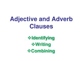 Adjective and Adverb Clauses