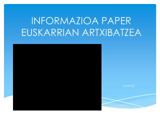 INFORMAZIOA PAPER EUSKARRIAN ARTXIBATZEA