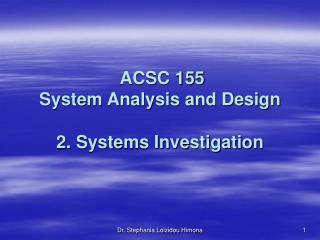 ACSC 155 System Analysis and Design 2. Systems Investigation