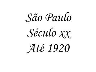 São Paulo Século xx Até 1920