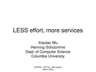 LESS effort, more services