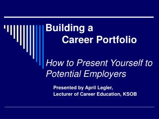 Building a Career Portfolio How to Present Yourself to Potential Employers