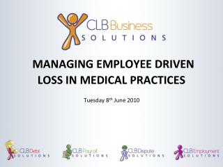 MANAGING EMPLOYEE DRIVEN LOSS IN MEDICAL PRACTICES