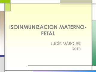 ISOINMUNIZACION MATERNO-FETAL