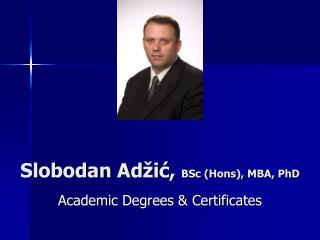 Slobodan Adžić, BSc (Hons), MBA, PhD