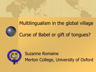 Multilingualism in the global village Curse of Babel or gift of tongues?