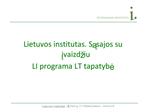 Lietuvos institutas. Sasajos su ivaizd iu LI programa LT tapatybe