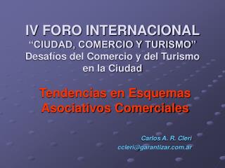 Tendencias en Esquemas Asociativos Comerciales Carlos A. R. Cleri ccleri@garantizar.ar