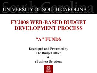 FY2008 WEB-BASED BUDGET DEVELOPMENT PROCESS “A” FUNDS Developed and Presented by