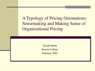 A Typology of Pricing Orientations: Sensemaking and Making Sense of Organizational Pricing