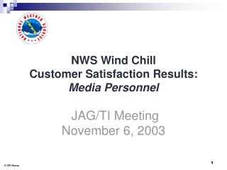 NWS Wind Chill Customer Satisfaction Results: Media Personnel JAG/TI Meeting November 6, 2003