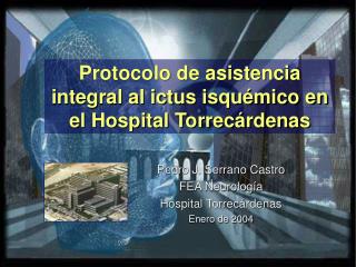 Protocolo de asistencia integral al ictus isquémico en el Hospital Torrecárdenas