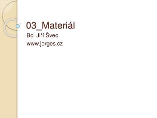 03_Materiál
