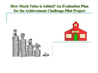 How Much Value is Added? An Evaluation Plan for the Achievement Challenge Pilot Project