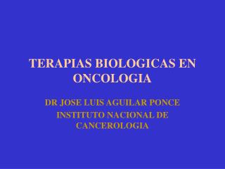 TERAPIAS BIOLOGICAS EN ONCOLOGIA