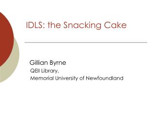 IDLS: the Snacking Cake