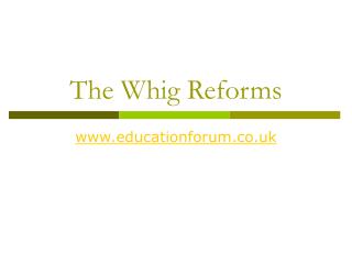 The Whig Reforms