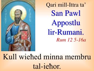 Qari mill-I ttra ta’ San Pawl Appostlu lir-Rumani . Rum 12 5-16a