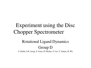 Experiment using the Disc Chopper Spectrometer
