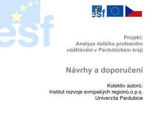 Projekt: Analýza dalšího profesního vzdělávání v Pardubickém kraji Návrhy a doporučení