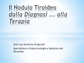 Il Nodulo Tiroideo dalla Diagnosi ... alla Terapia
