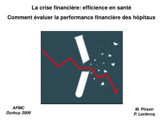 La crise financière: efficience en santé Comment évaluer la performance financière des hôpitaux