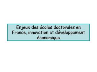 Enjeux des écoles doctorales en France, innovation et développement économique