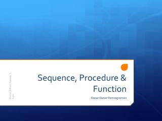 Sequence, Procedure &amp; Function