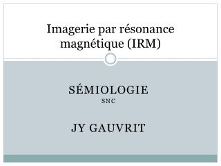 Imagerie par résonance magnétique (IRM)