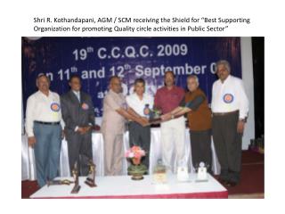 Shri R. Kothandapani, AGM / SCM receiving the Shield for “Best Supporting