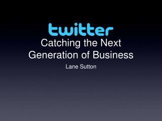 Catching the Next Generation of Business