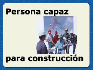 Persona capaz para construcción