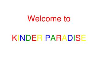 Welcome to K I N D E R P A R A D I S E