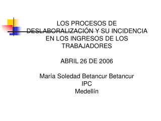 LOS PROCESOS DE DESLABORALIZACIÓN Y SU INCIDENCIA EN LOS INGRESOS DE LOS TRABAJADORES