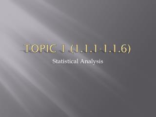 Topic 1 (1.1.1-1.1.6)