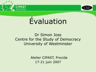 Évaluation Dr Simon Joss Centre for the Study of Democracy University of Westminster Atelier CIPAST, Procida 17-21 juin