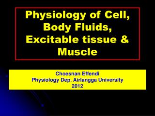 Physiology of Cell, Body Fluids, Excitable tissue &amp; Muscle