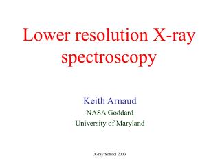 Lower resolution X-ray spectroscopy