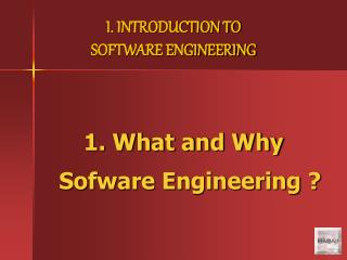 1. What and Why Sofware Engineering ?