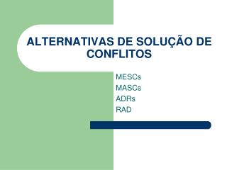 ALTERNATIVAS DE SOLUÇÃO DE CONFLITOS