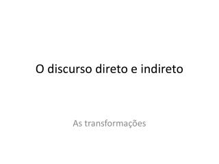 O discurso direto e indireto