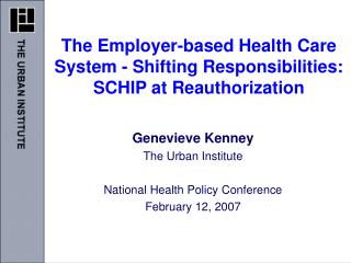 The Employer-based Health Care System - Shifting Responsibilities: SCHIP at Reauthorization